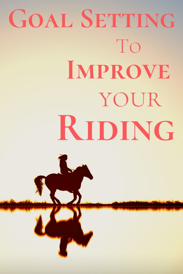 6 Reasons you need to Set Goals to Improve your Riding