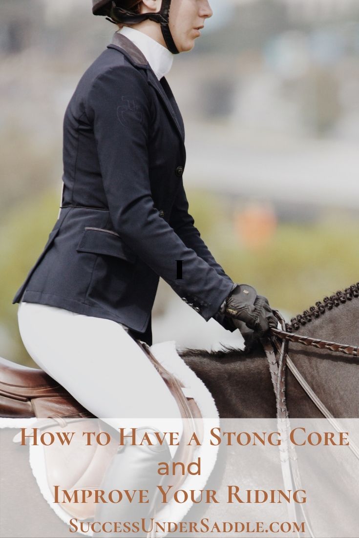 How to Improve your Riding by Strengthening your Core. How important is your core to riding. Exercises to strengthen your core.