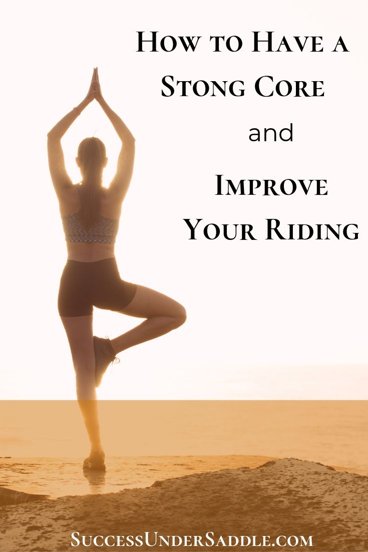 How to Improve your Riding by Strengthening your Core. How important is your core to riding. Exercises to strengthen your core.