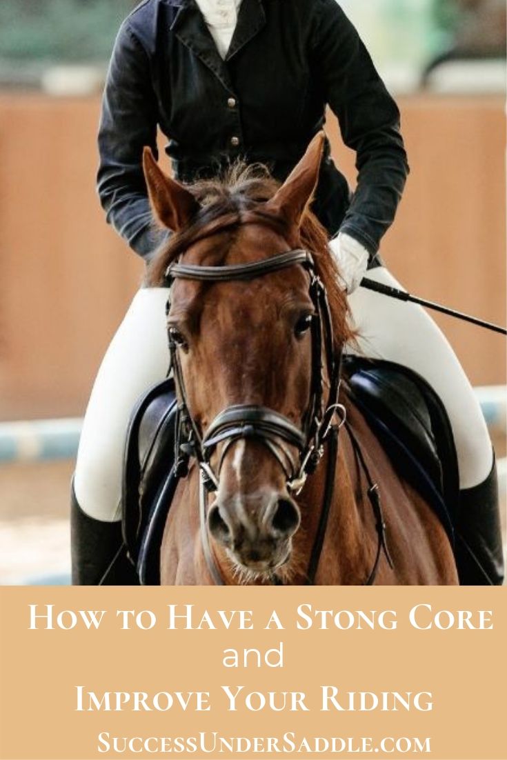 How to Improve your Riding by Strengthening your Core. How important is your core to riding. Exercises to strengthen your core.